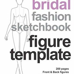 READ PDF EBOOK EPUB KINDLE Bridal Fashion Sketchbook Figure Template: Female Croquis Front & Back fo