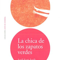 FREE PDF ✏️ LEER EN ESPAÑOL NIVEL 2 LA CHICA DE LOS ZAPATOS VERDES + CD (Leer en Espa