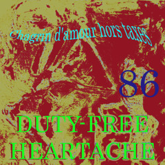 Chagrin d'amour hors taxes 86 ( Duty-Free Heartache remastered 18 08 25)