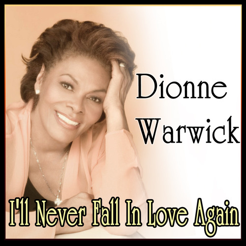 Stream Dionne Warwick | Listen to Dionne Warwick - I'll Never Fall In