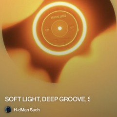 Soft light, deep groove, shallow grave.