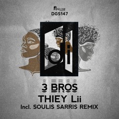 3 BROS - Thiey Lii (Soulis Sarris Remix) [DGS147]