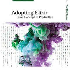 [Download] KINDLE 📭 Adopting Elixir: From Concept to Production by  Ben Marx,Jose Va