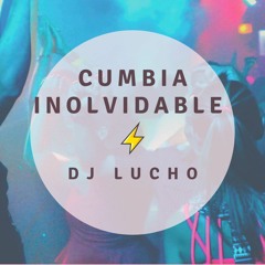 CUMBIA INOLVIDABLE - DJ LUCHO // PREVIA - AFTTER // ENGANCHADO ⚡🦄