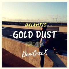 Galantis - Gold Dust (DaniOnceX Remix)