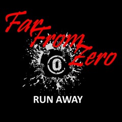 Run Away - Far From Zero