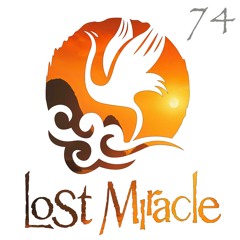 LOST MIRACLE RADIO 074