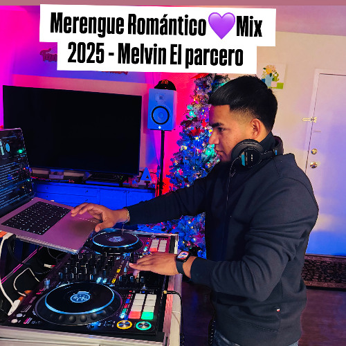 MERENGUE ROMANTICO MIX 2025 - MELVIN EL PARCERO