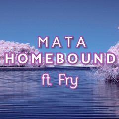 H O M E B O U N D (Mata’s V1)