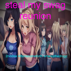 steal my swag reunion (@2nddisk @kittenscomeforth @wherezthedrugz)