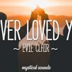 Evie Clair - Never Loved You (Lyrics)