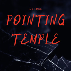 Pointing Temple - LuhDee (prod. Sorrow bringer)