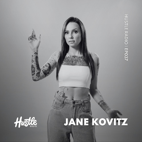 Hustle Radio EP037 Jane Kovitz