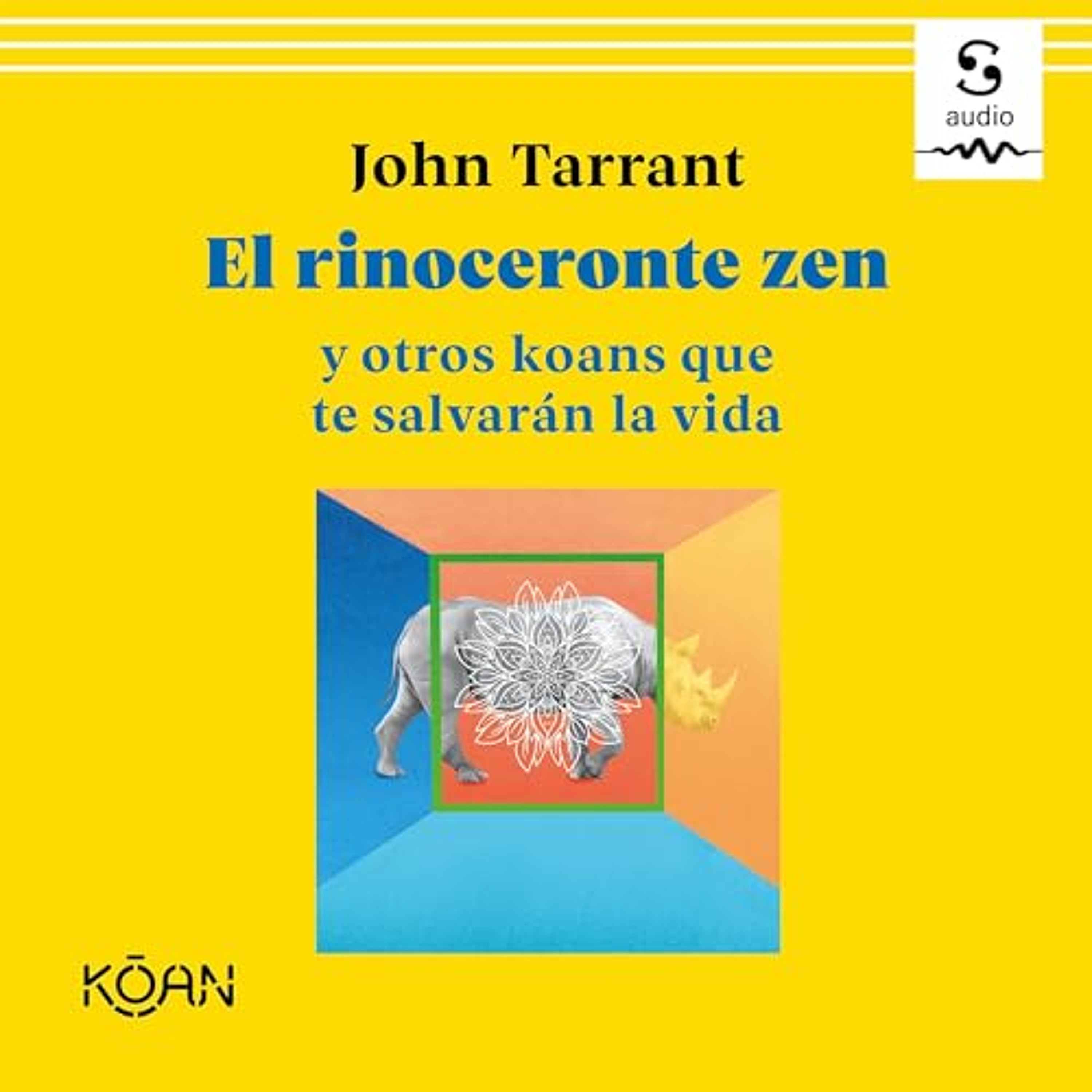 El rinoceronte zen y otros koans que te salvarán la vida (Audiolibro) | Prueba Gratis