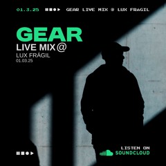 Gear - Lux Frágil - 01-03-2025