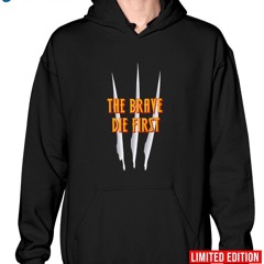 Wolverine The Brave Die First Shirt