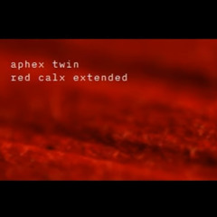 Aphex Twin - Red Calx Extended