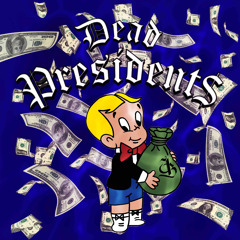 DEAD PRESIDENT$