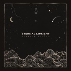 Eternal Moment - Durante Sueños [MŎNɅDɅ 092]