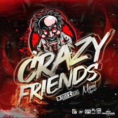 CRAZY FRIENDS - BY  - DJ MAXEL AGUDELO - DAVID ROJAS DJ. 👁