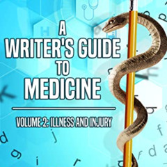 [Free] PDF 📙 A Writer's Guide to Medicine: Volume 2: Illness & Injury by  Natalie  D