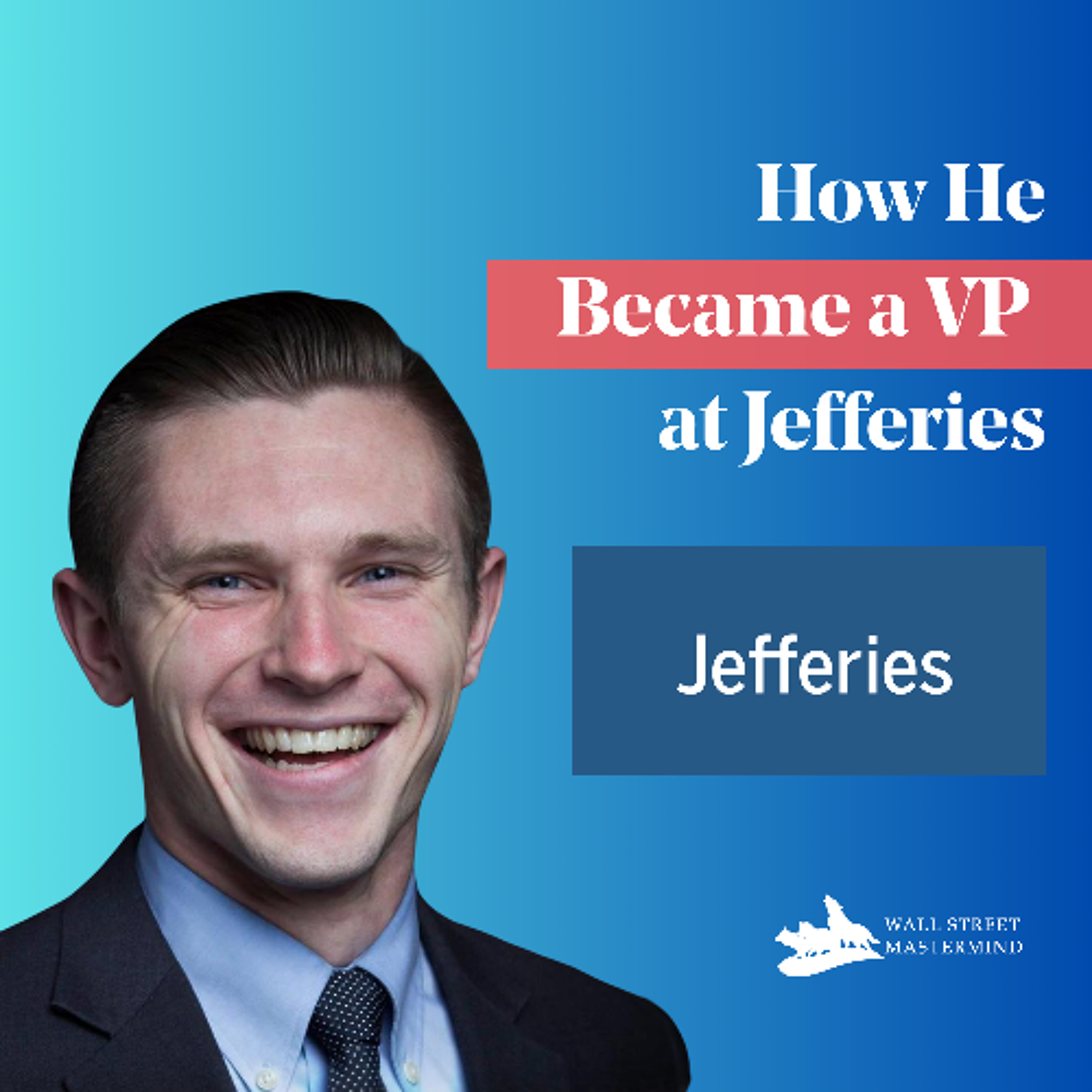 S2 Ep02: How a Non-Target Grad Became a VP at Jefferies