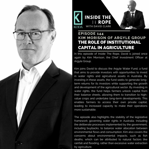 Ep 144: Kim Morrison - The role of institutional capital in agriculture