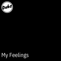 Dubz - My Feelings (Free Download)