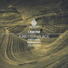 Premiere: Lemon8 - A Better Place (Subandrio Remix) [Soundteller Records]