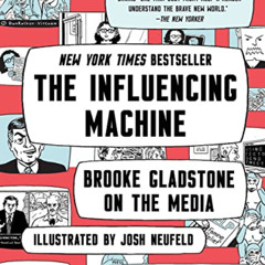 [Read] EPUB 🖍️ The Influencing Machine: Brooke Gladstone on the Media by  Brooke Gla