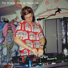 The Groove Hour w/ Macarite - 15th May 2024