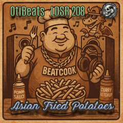 OtiBeats LDSR 208 - Asian Fried Potatoe