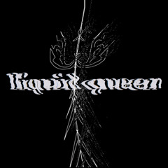 liquid queen