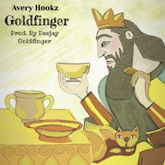 Avery Hookz - Goldfinger (Prod. By DeeJay Goldfinger)