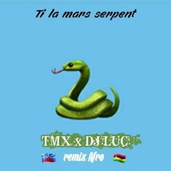 Ti La Mars Serpent - Baron feat TMX x Dj Luc ( Remix Afro )