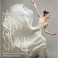 [Read] [PDF EBOOK EPUB KINDLE] The Style of Movement: Fashion & Dance by Ken Browar,D