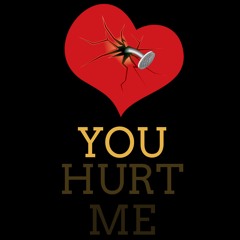 You Hurt Me