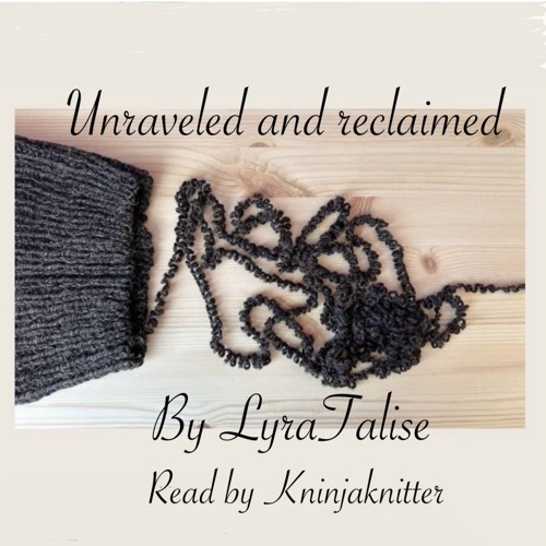 7 Unraveled and Reclaimed by LyraTalise
