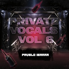 Private Vocals Vol. 6 - PAVBLO IBARRA (LINK DE DESCARGAR EN BUY)