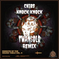 CHIBS-KNOCK KNOCK(TWAN$OLO REMIX)