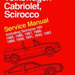 [Get] KINDLE PDF EBOOK EPUB Volkswagen Cabriolet, Scirocco Service Manual: 1985, 1986, 1987, 1988, 1