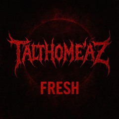 Talh´omé´Az- Fresh
