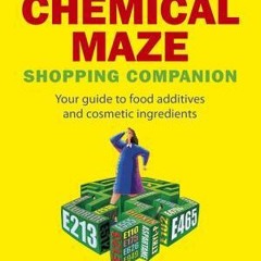 (Read Online) The Chemical Maze: Your Guide to Food Additives and Cosmetic Ingredients - Bill Strath