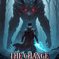 [Access] EBOOK 🗸 The Change: A Livestreamed Dungeon Crawl LitRPG (The Rise of the Wi
