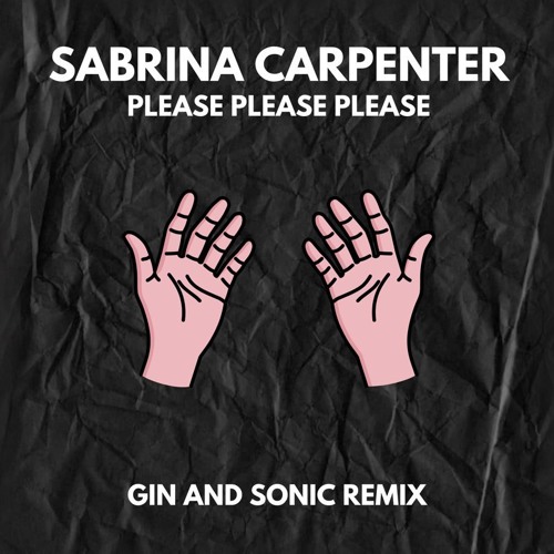 Sabrina Carpenter - Please Please Please (Gin and Sonic Remix)