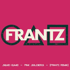 Squid Game - Pink Soldiers (FRANTZ TECHNO REMIX)