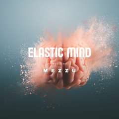 Elasticity Mind (Original Mix) - MEZZU