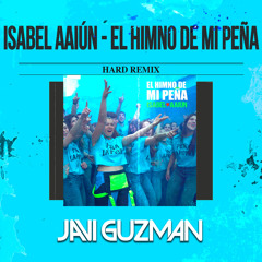 El Himno de Mi Peña (Hard Remix) [feat. Isabel Aaiún]