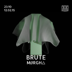 BRUTE - MØRGH△ [12.02.25]