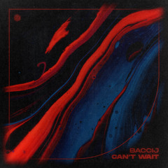 Baccij - Can’t Wait
